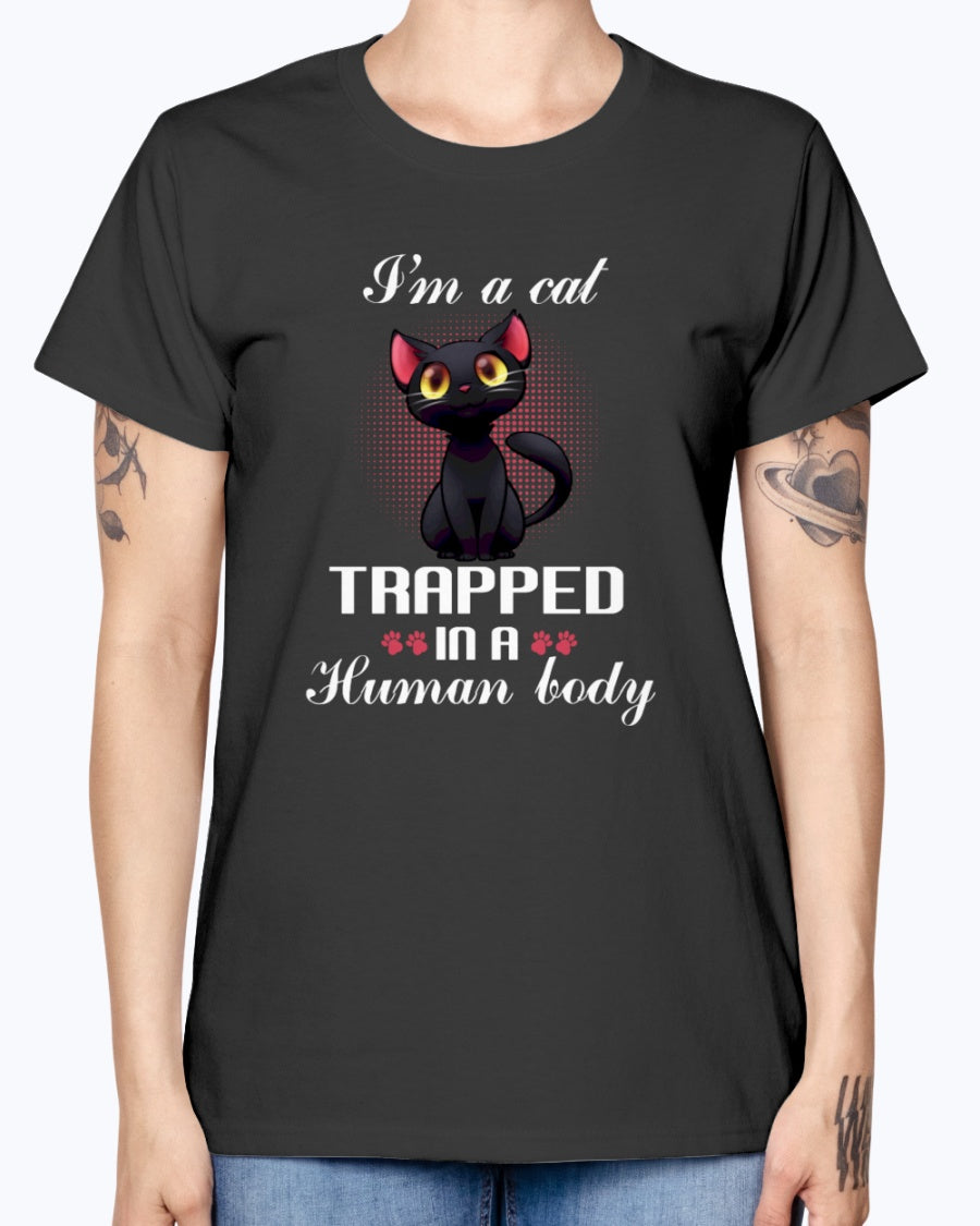 Gildan Ladies Missy T-Shirt. I'm a cat trapped in a human body