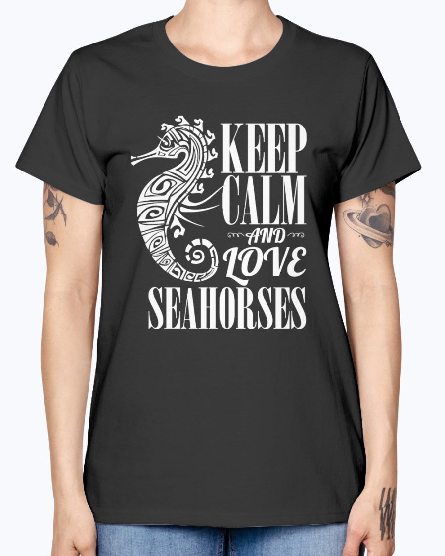 Gildan Ladies Missy T-Shirt. Keep calm and love seahorses.