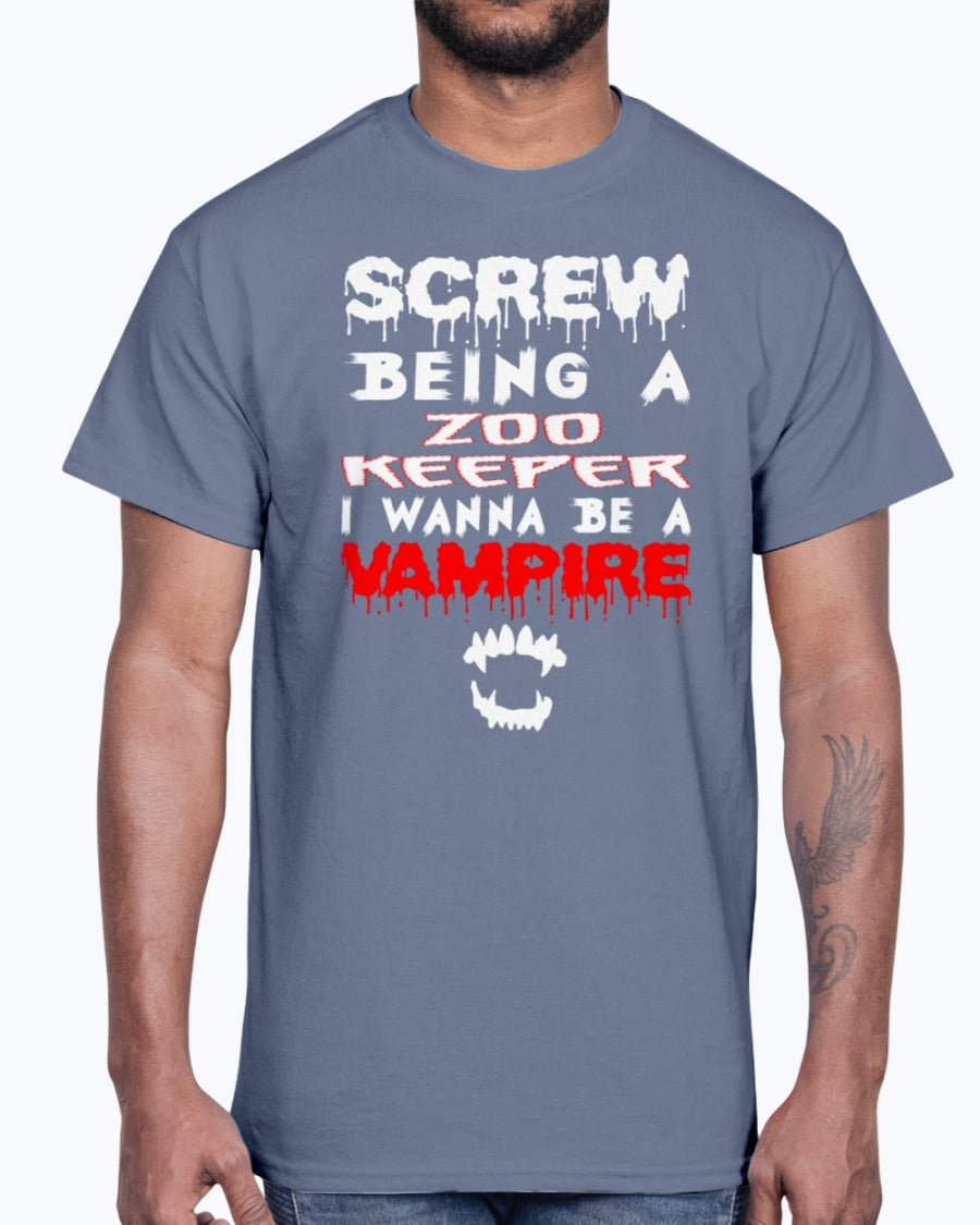 G2000 Unisex Ultra Cotton T-Shirt 12 Colors. Screw Being A Zoo Keeper I Wanna Be A Vampire