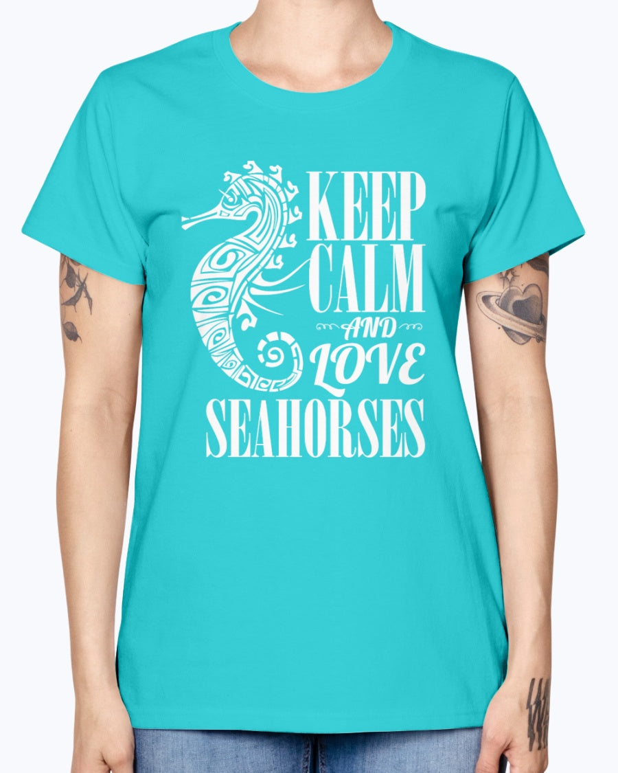 Gildan Ladies Missy T-Shirt. Keep calm and love seahorses.