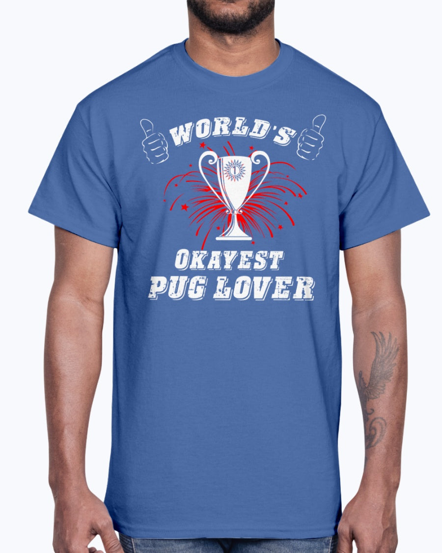 Men's Gildan Ultra Cotton T-Shirt   World"s okayest pug lover