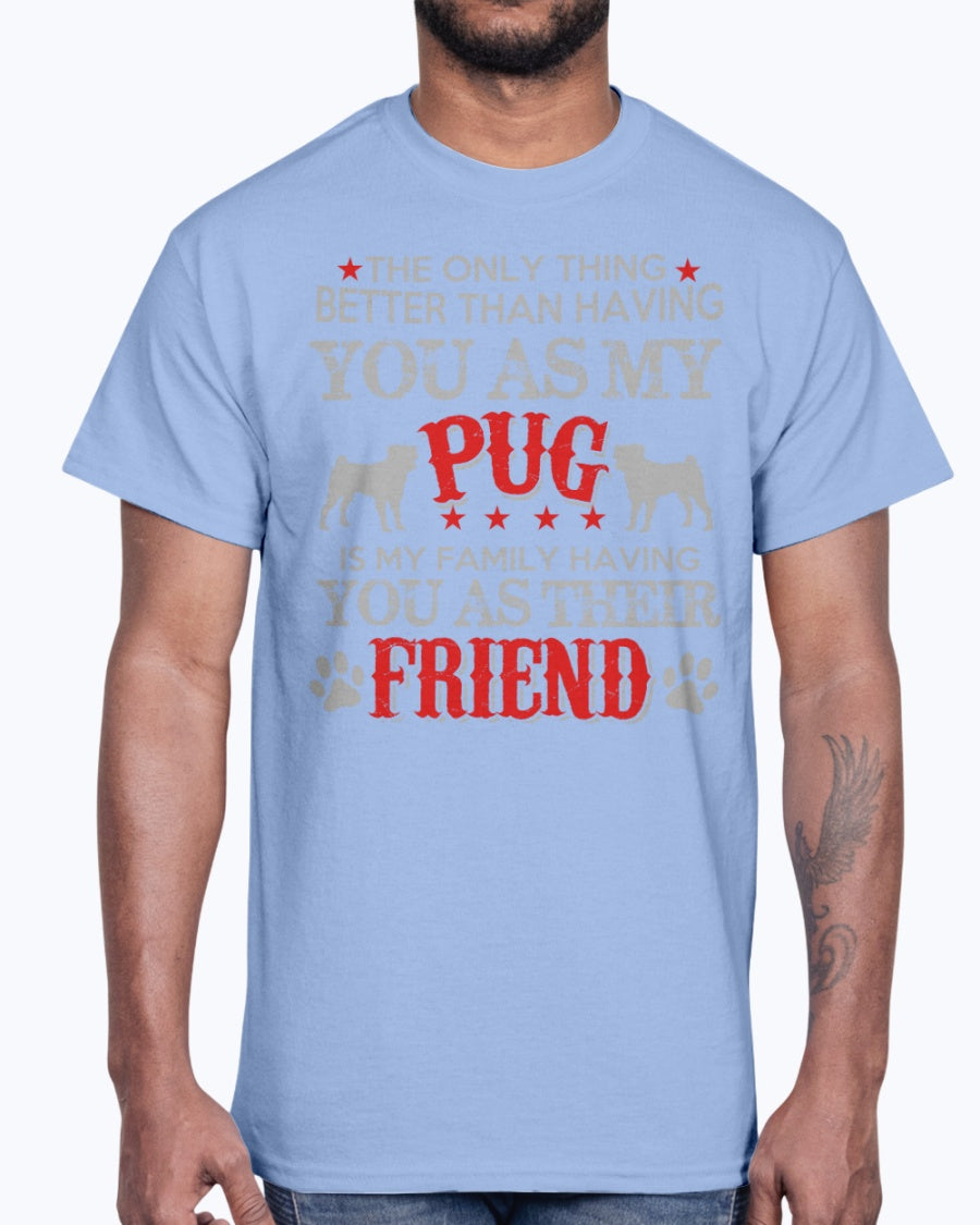 Men's Gildan Ultra Cotton T-Shirt    Pug, is my family frieand