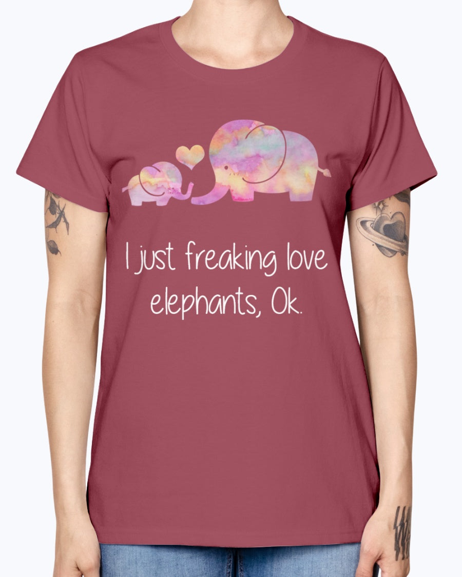 Gildan Ladies Missy T-Shirt  I JUST FREAKING LOVE ELEPHANTS OK