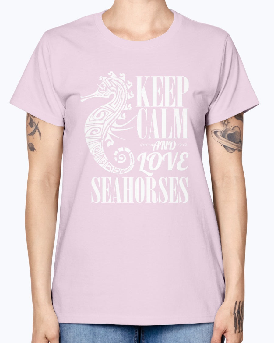 Gildan Ladies Missy T-Shirt. Keep calm and love seahorses.