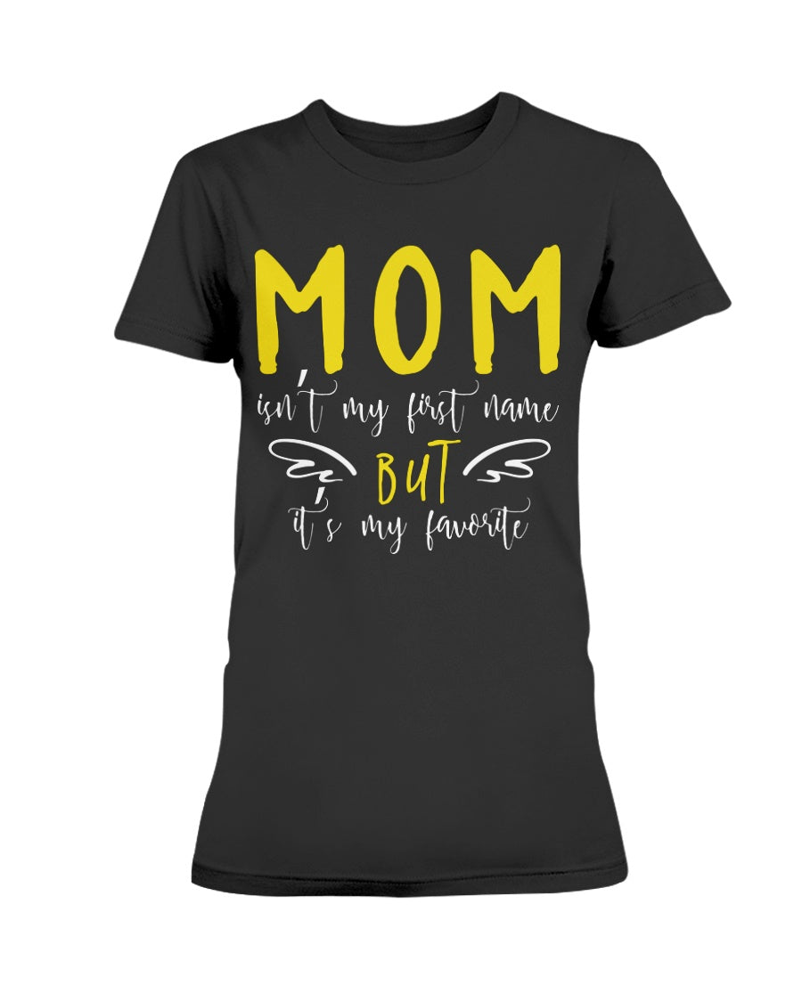 Gildan Ladies Missy Cotton T-Shirt Mom isn't my First Name