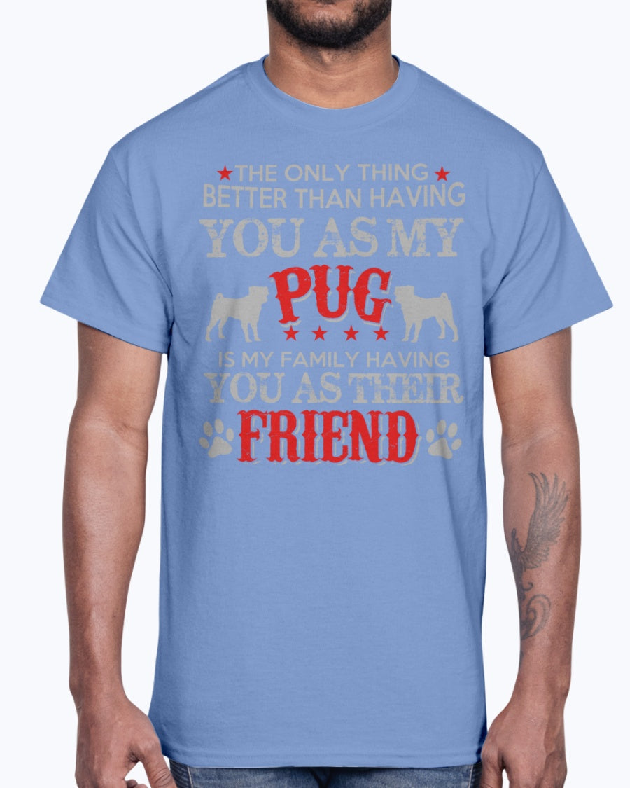 Men's Gildan Ultra Cotton T-Shirt    Pug, is my family frieand