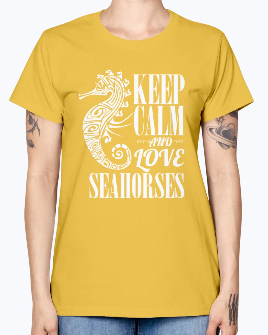 Gildan Ladies Missy T-Shirt. Keep calm and love seahorses.